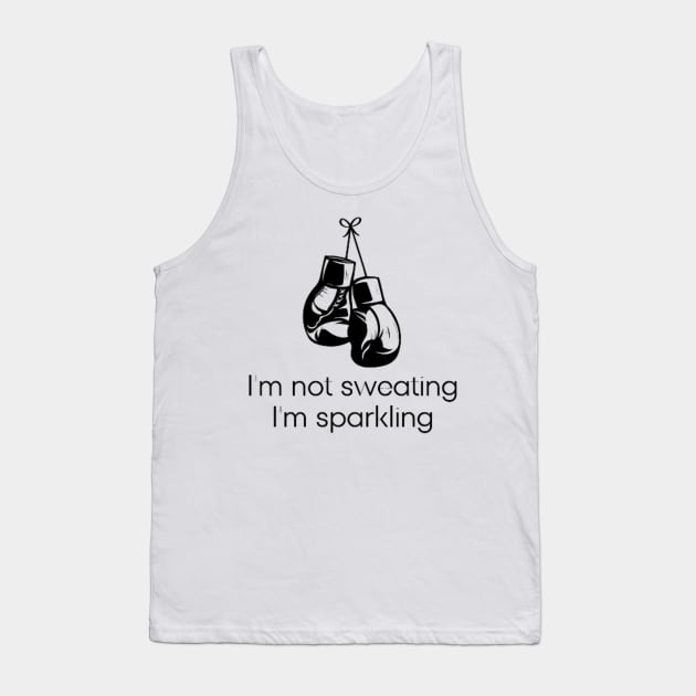 I'm not sweating I'm sparkling Tank Top by DREAMBIGSHIRTS